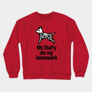 My Staffy ate homework Staffordshire Bull Terrier Crewneck Sweatshirt